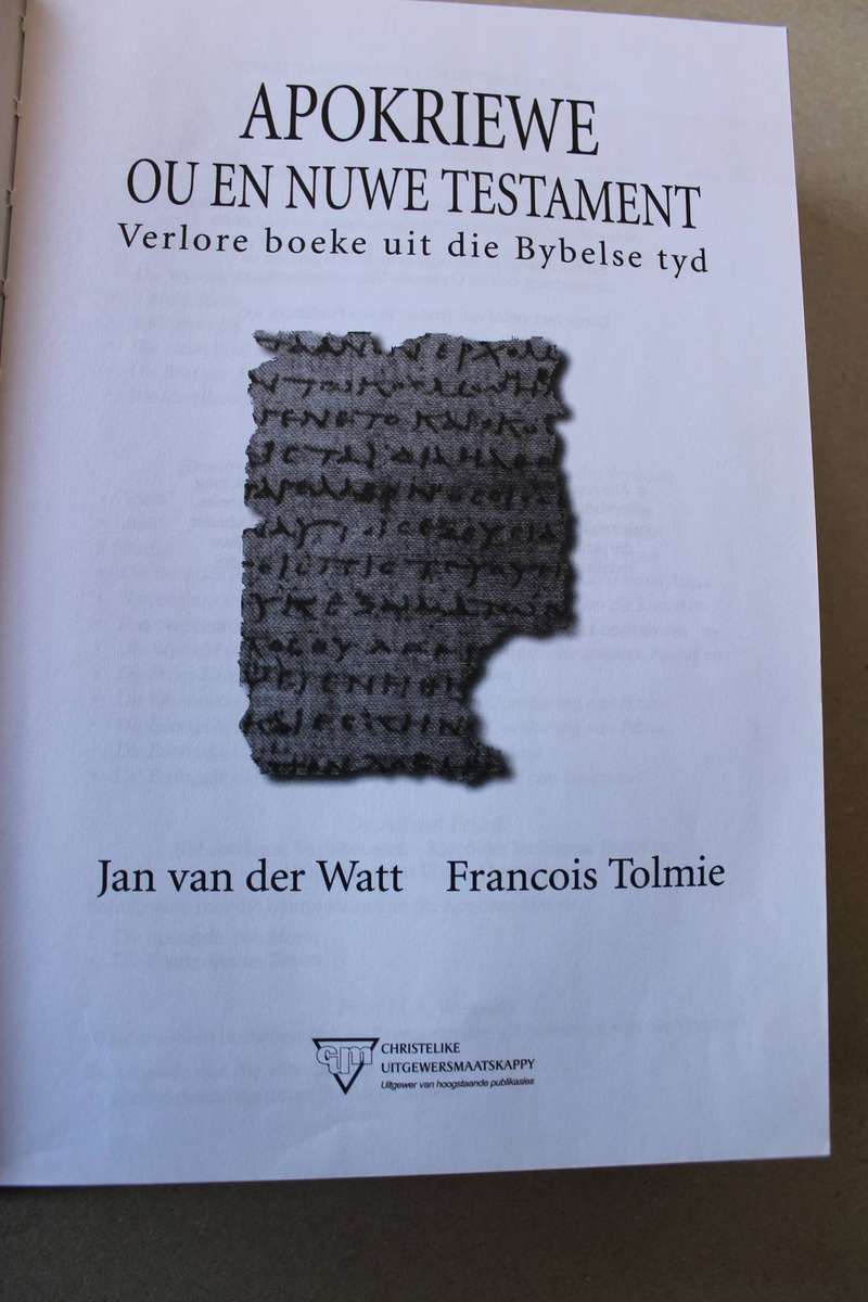 APOKRIEWE: OU EN NUWE TESTAMENT deur J van der Walt/Francois Tolmie (Verlore boeke uit die Bybelse)