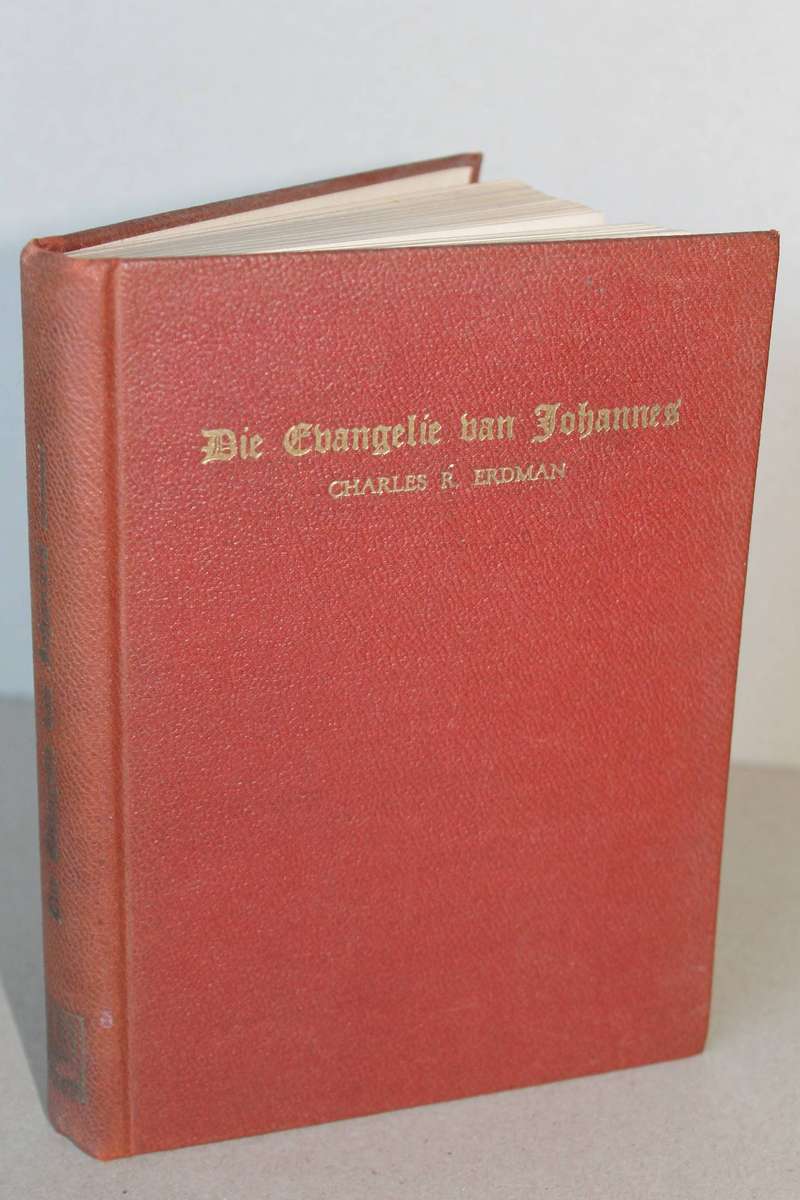 DIE EVANGELIE VAN JOHANNES  'n Verklaring deur Charles R. Erdman