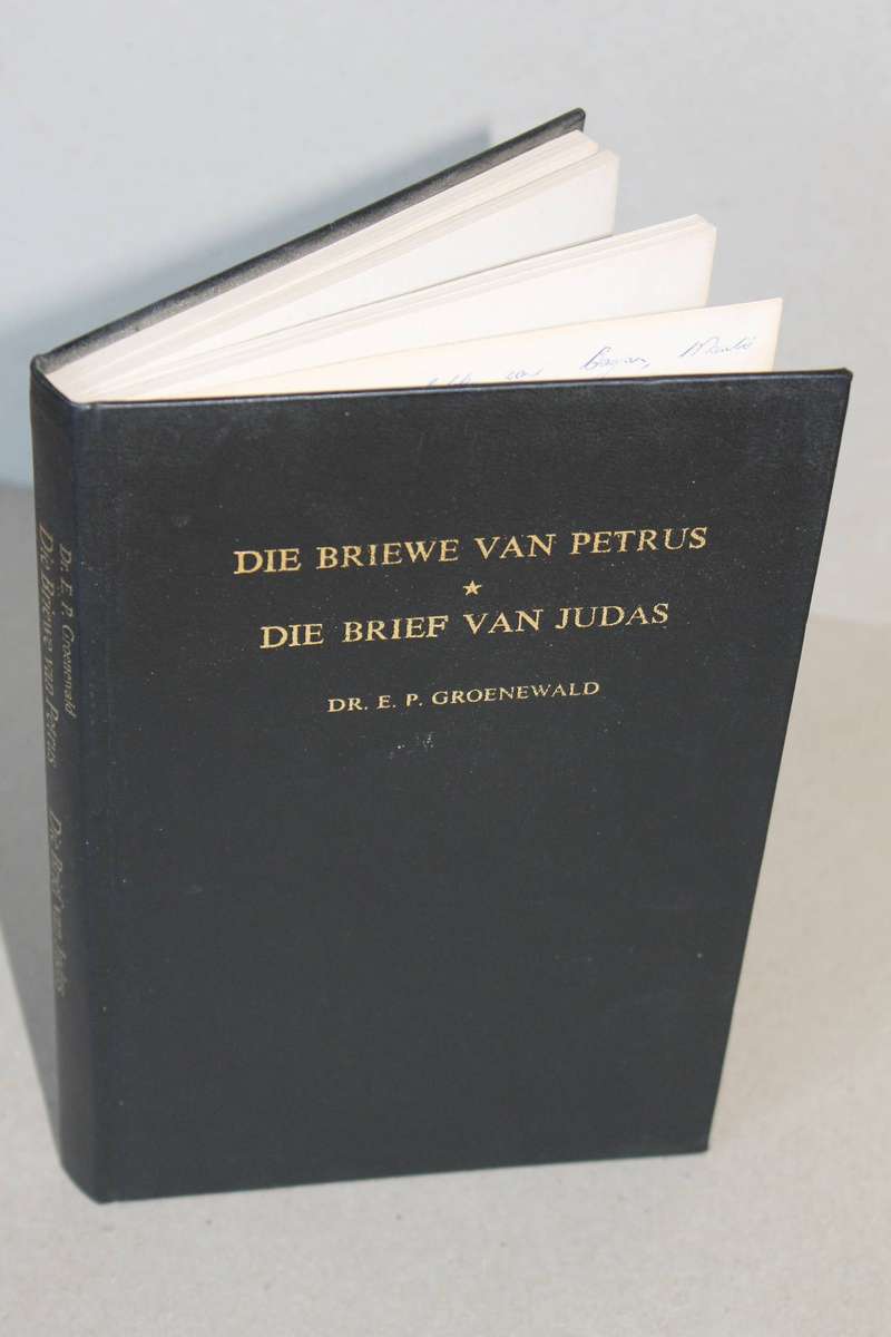 DIE BRIEWE VAN PETRUS  DIE BRIEF VAN JUDAS  Verklaar deur DSr. E. P. Groenewald