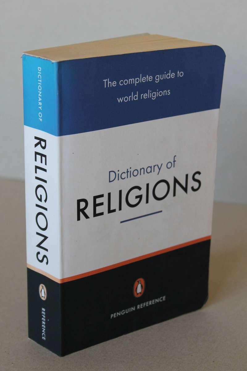 DICTIONARY OF RELIGIONS  by John R. Hinnels (Complete guide to world religious)