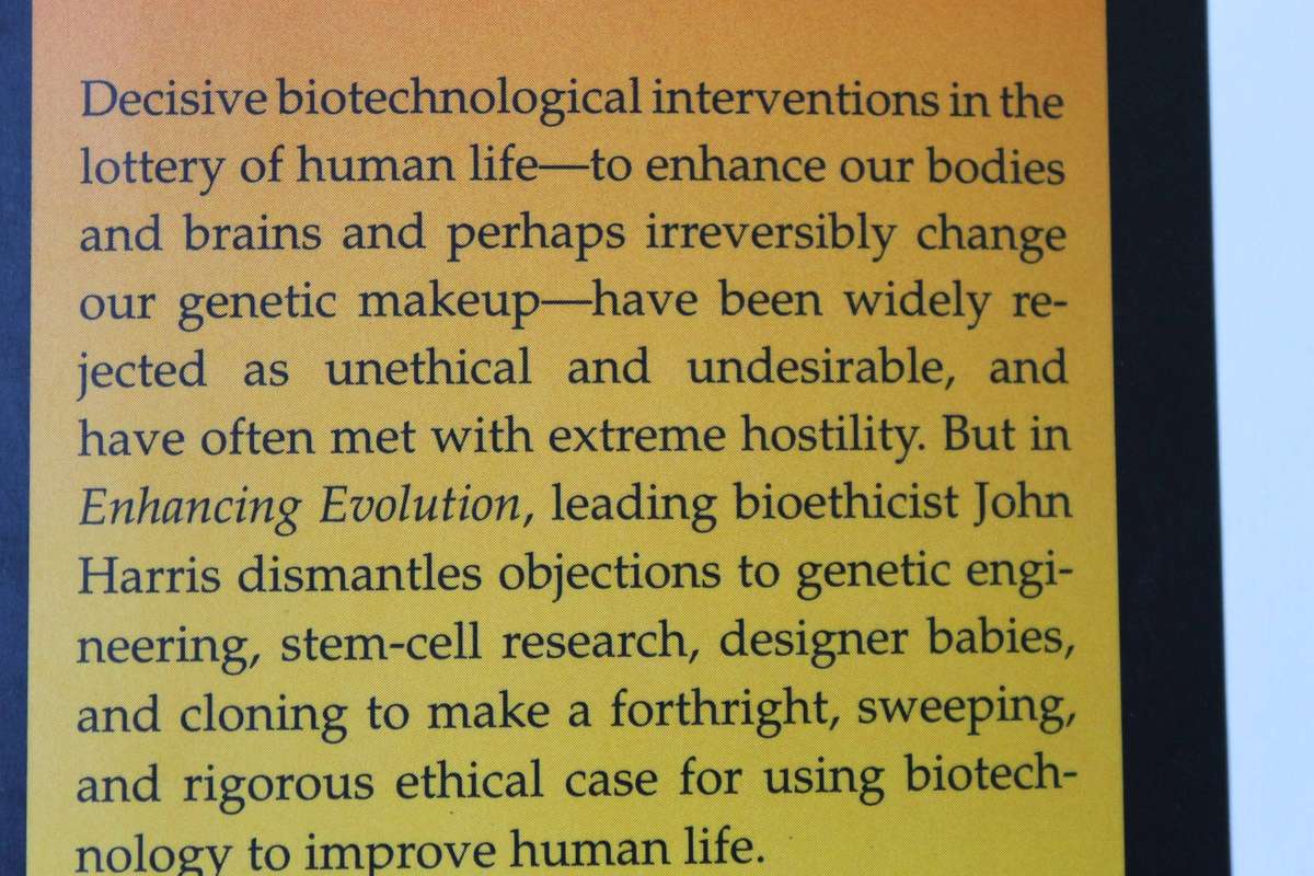 ENHANCING EVOLUTION  by John Harris (The Ethical Case for Making Better People)
