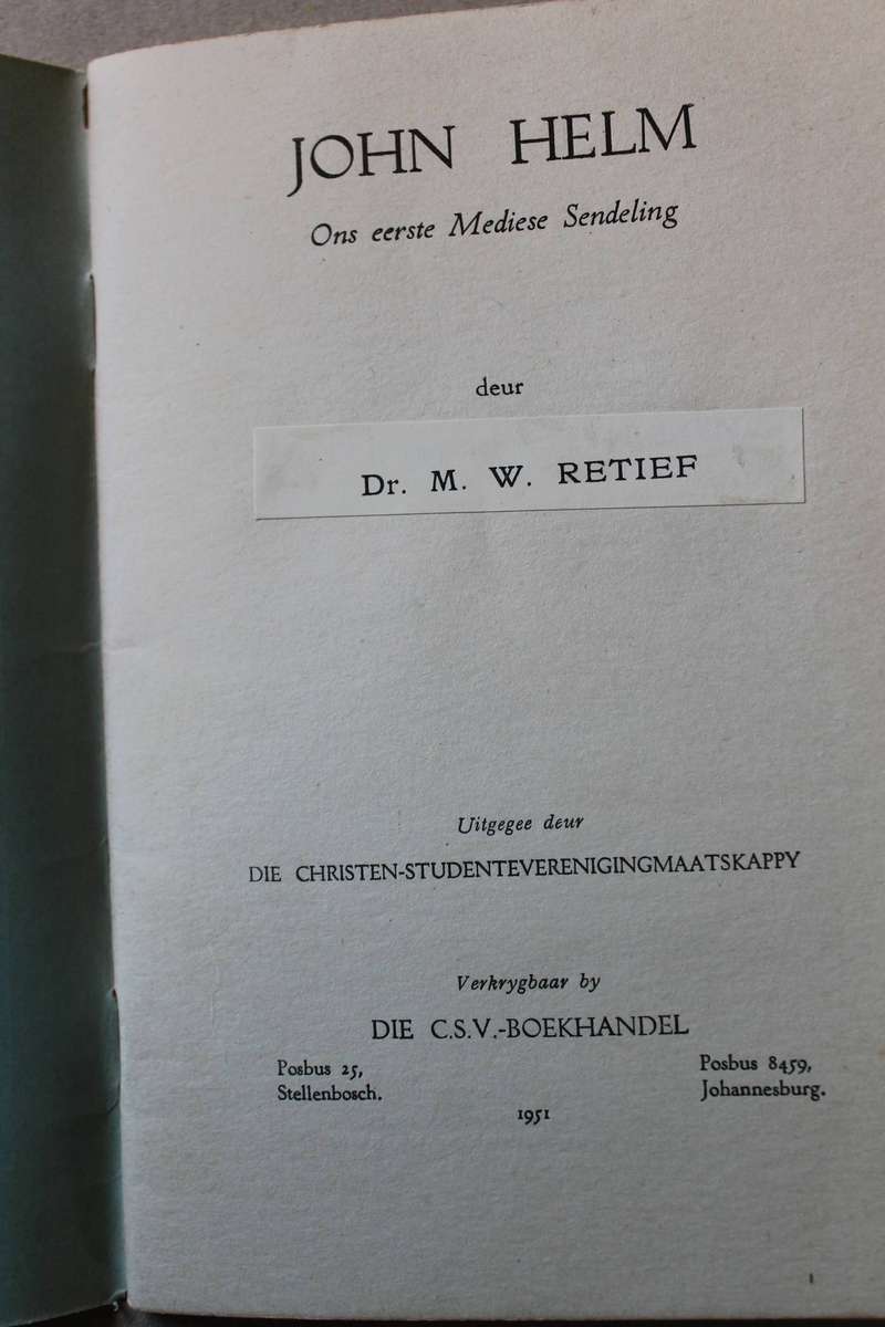 JOHN HELM  (Ons eerste Mediese Sendeling)  deur Dr. M. W. Retief)
