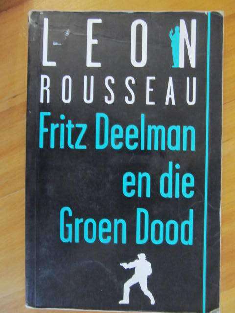 Leon Rousseau -  Fritz Deelman en die Groen Dood