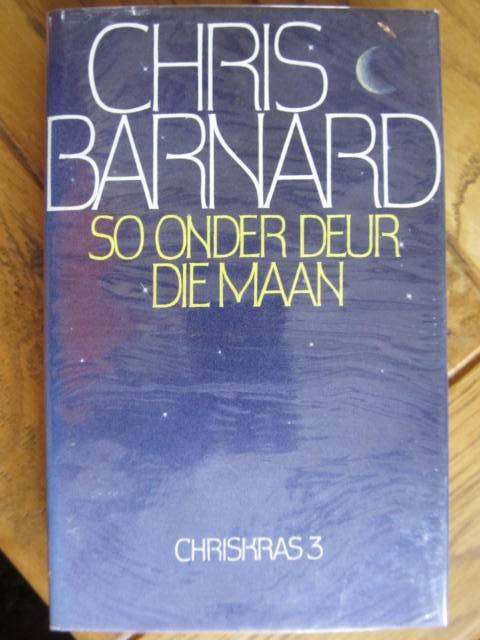 Chris Barnard  -  So onder deur die maan  - Chriskras 3