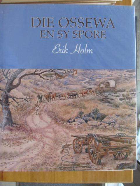 Die Ossewa en sy spore -  Erik Holm - geteken deur Holm