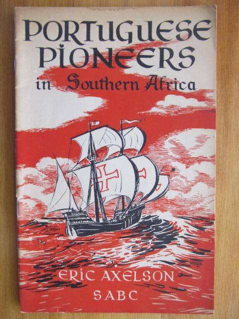 Portuguese Pioneers in South Africa - Eric Axelson