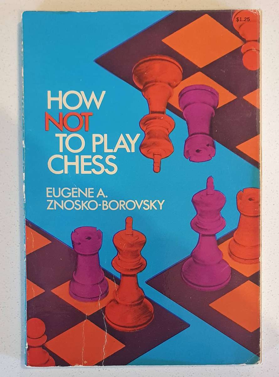 How NOT to play Chess by Znosko-Borovsky, 1959, soft cover book as per photos