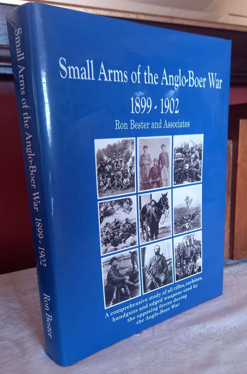 Small Arms of the Anglo-Boer War 1899-1902 (Ron Bester)
