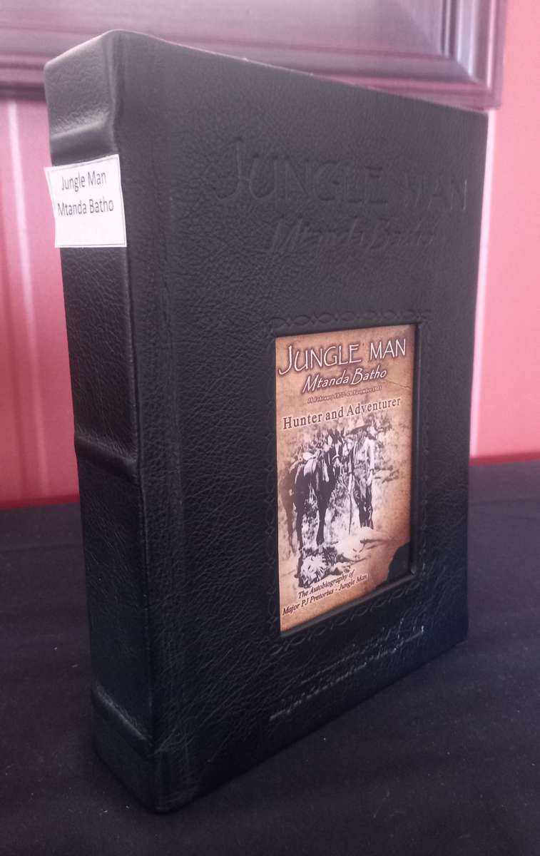 Jungle Man, Mtanda Batho Hunter and Adventure, (Major P.J. Pretorius)  - Limited and Signed
