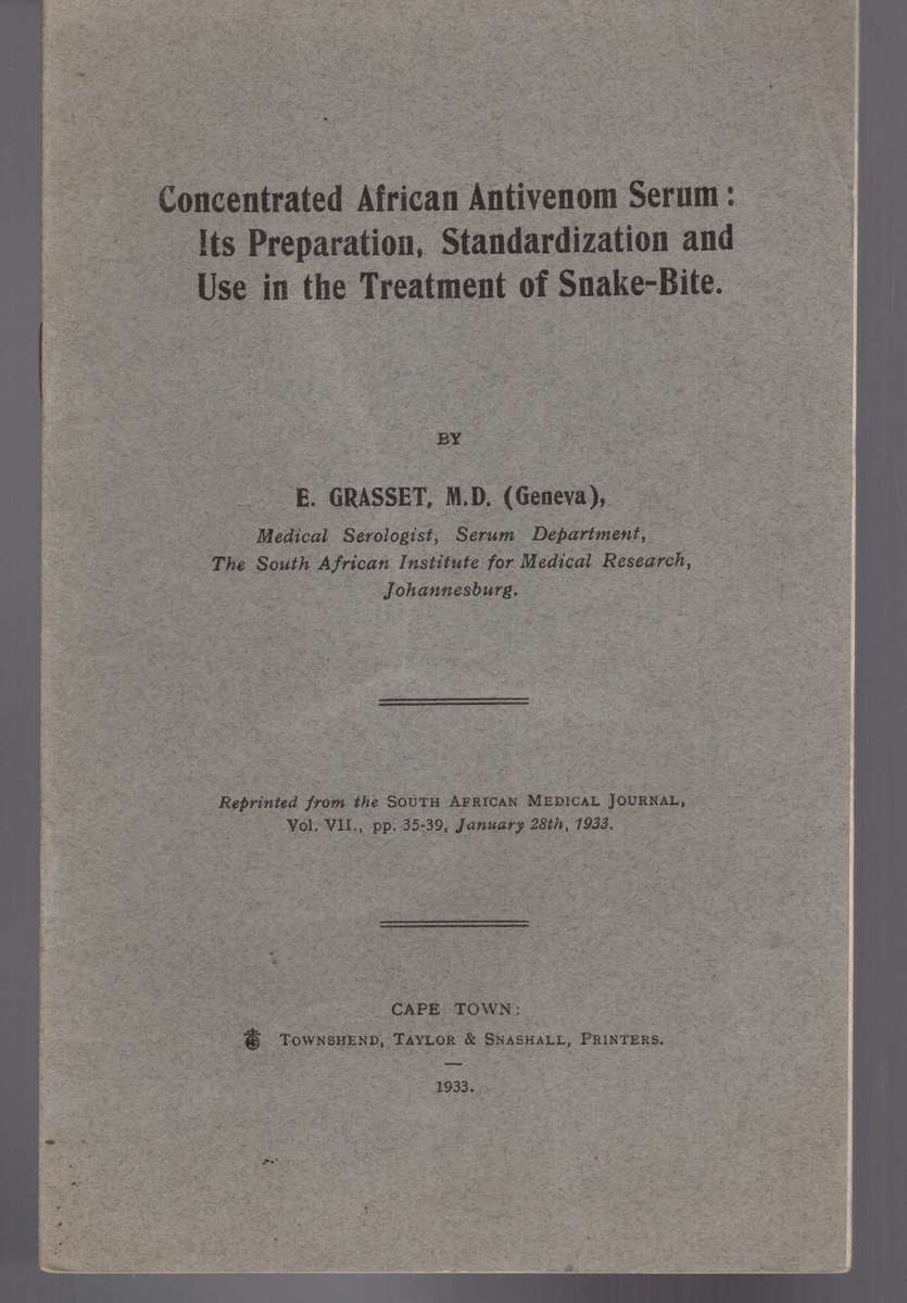 Concentrated African Antivenom Serum use in the Treatment of Snake-Bite, (E. Grasset)