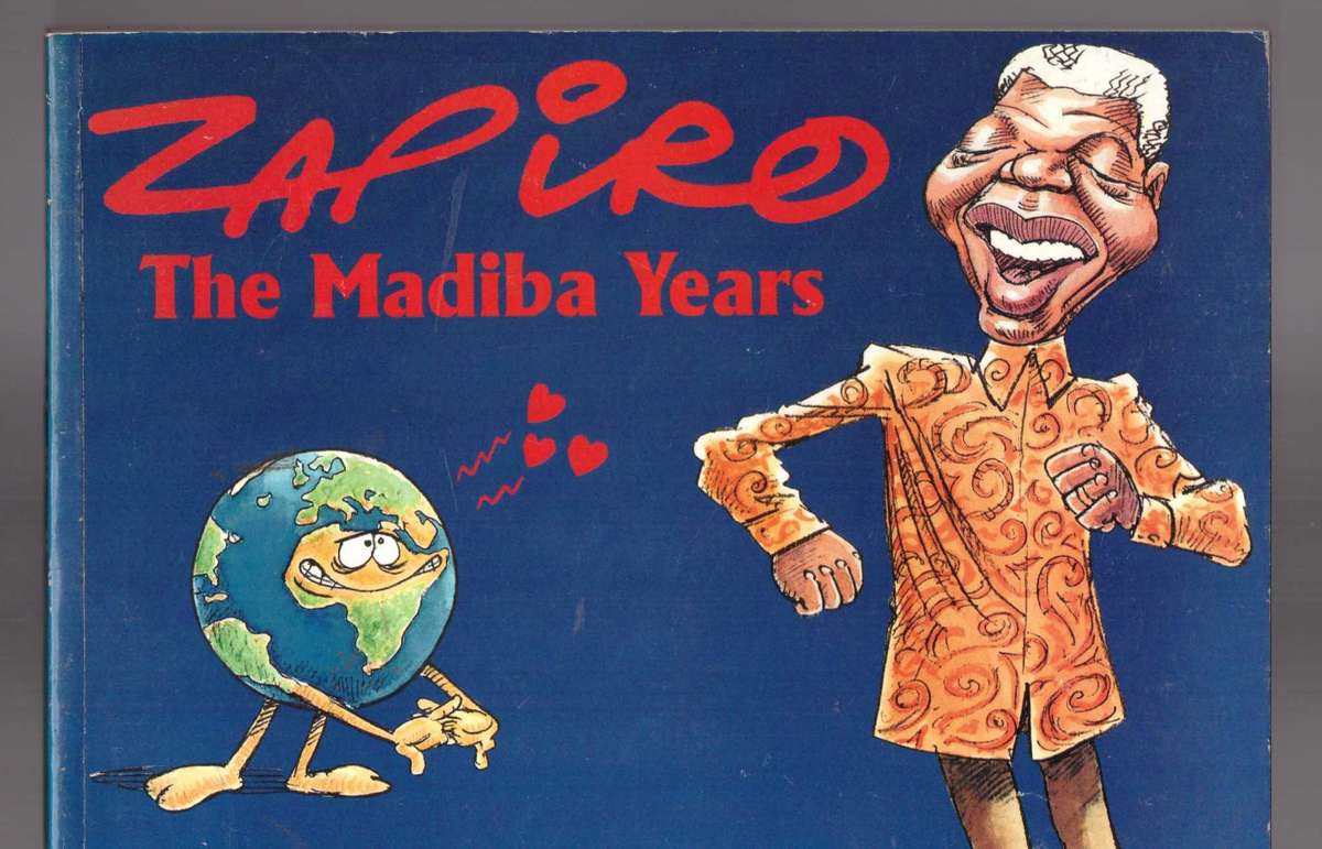 The Madiba Years - Zapiro