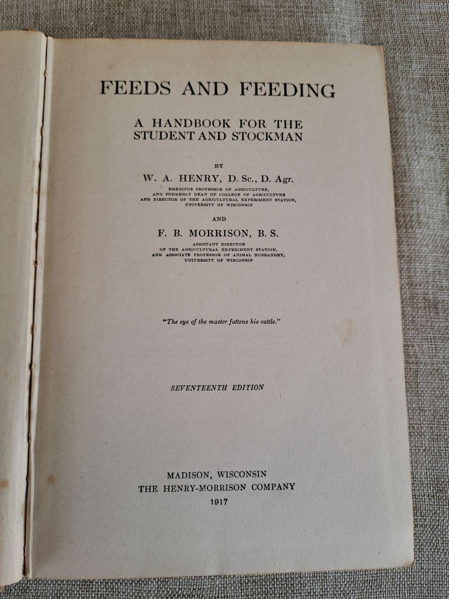 Feeds and Feeding  A handbook for the Student and Stockman