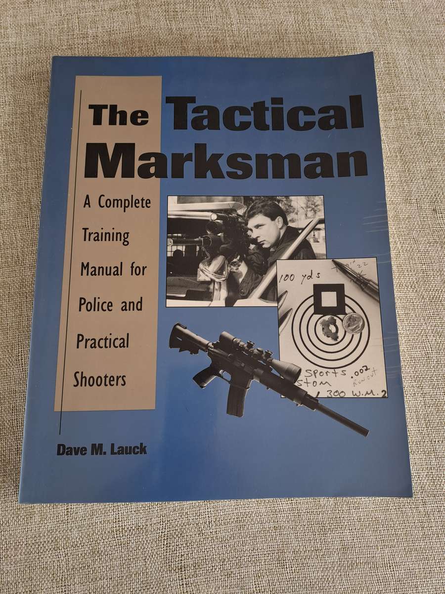 The Tactical Marksman: A Complete Training Manual for Police and Practical Shooters