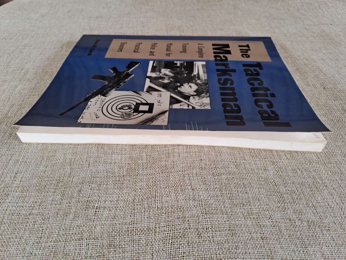 The Tactical Marksman: A Complete Training Manual for Police and Practical Shooters