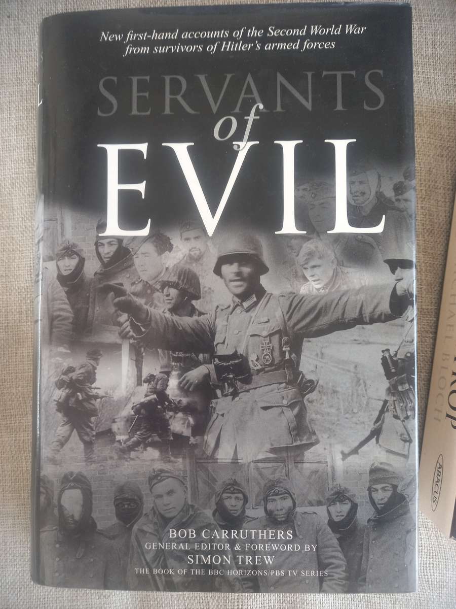 Servants of Evil - survivors of Hitlers armed forces - Bob Carruthers
