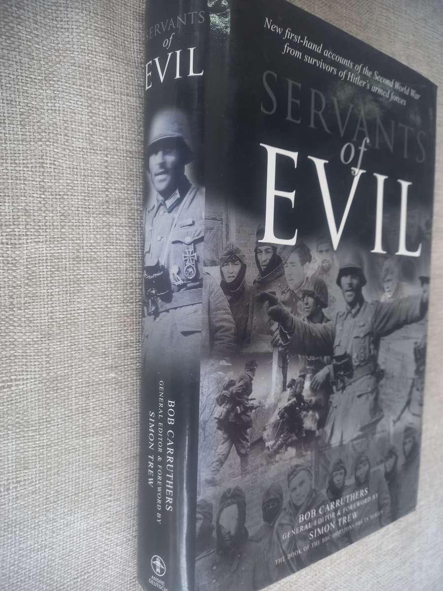 Servants of Evil - survivors of Hitlers armed forces - Bob Carruthers