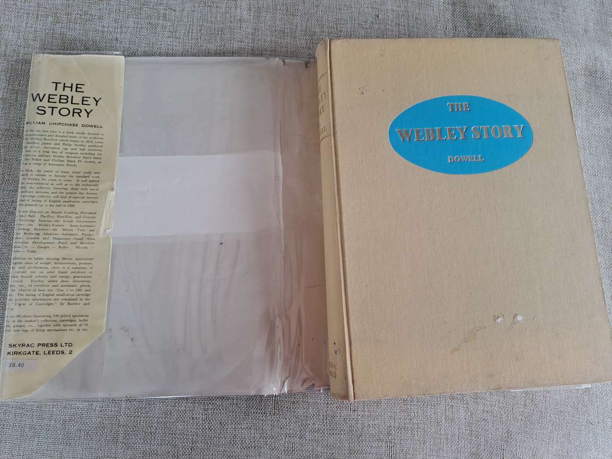 The Webley Story: History of Webley Pistols & Revolvers & Pistol Cartridge - W C Dowell