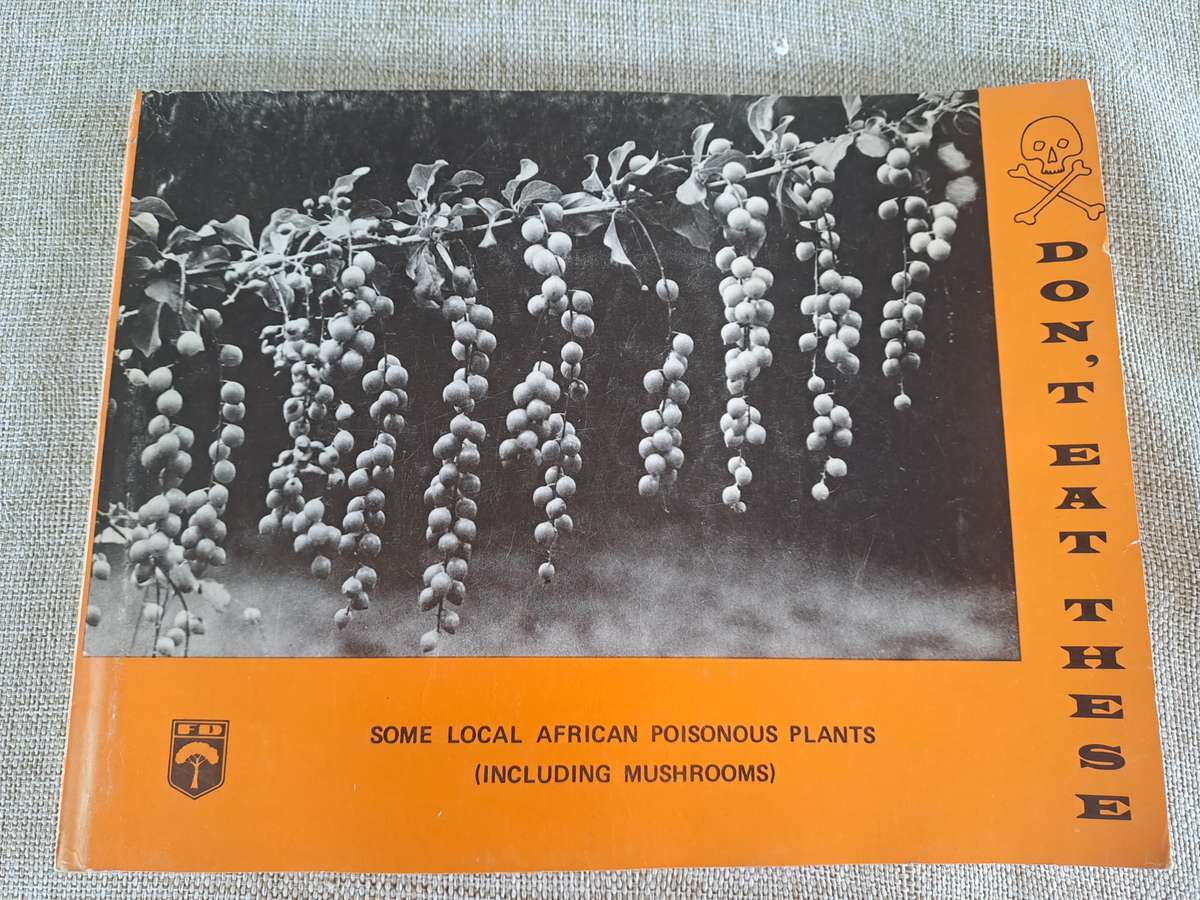 Dont Eat These: A guide to some local African Poisonous Plants (including mushrooms)