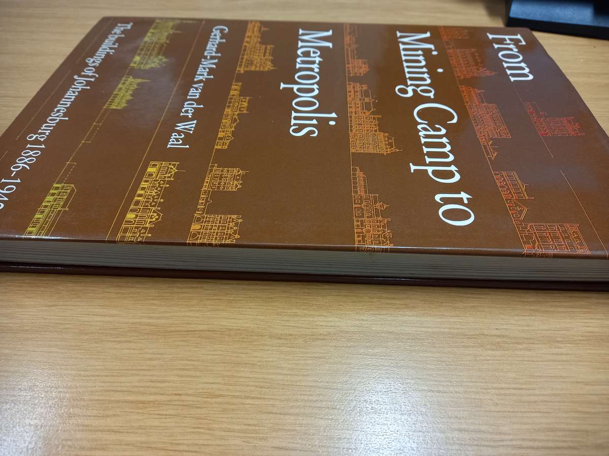 From Mining Camp to Metropolis: The Buildings of Johannesburg 1886-1940
