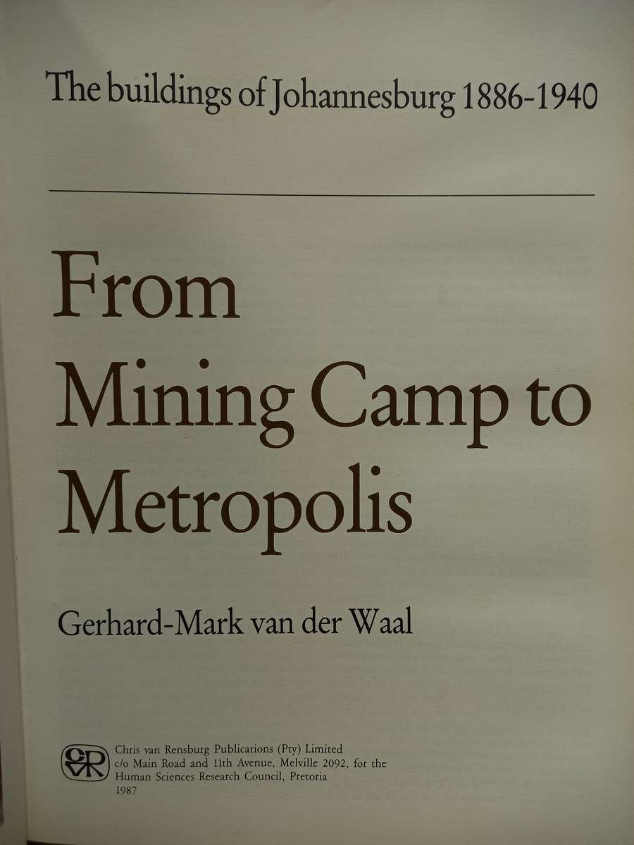 From Mining Camp to Metropolis: The Buildings of Johannesburg 1886-1940