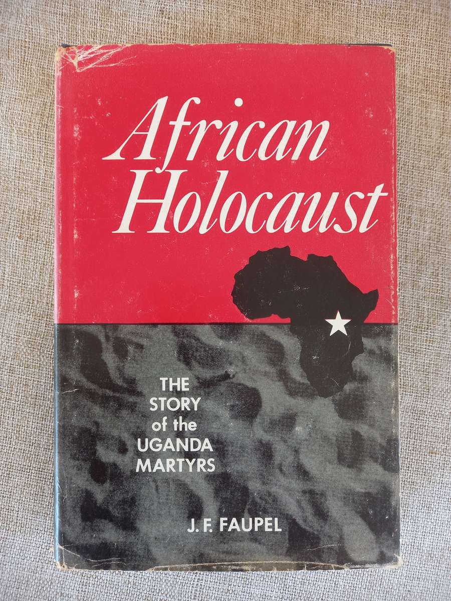 African Holocaust: The Story of the Uganda Martyrs