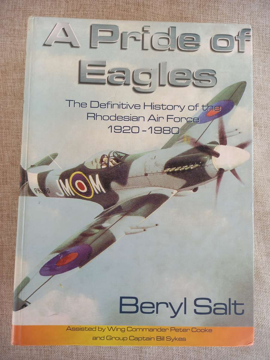 A Pride Of Eagles A History of the Rhodesian Air Force, 19201980 Beryl Salt