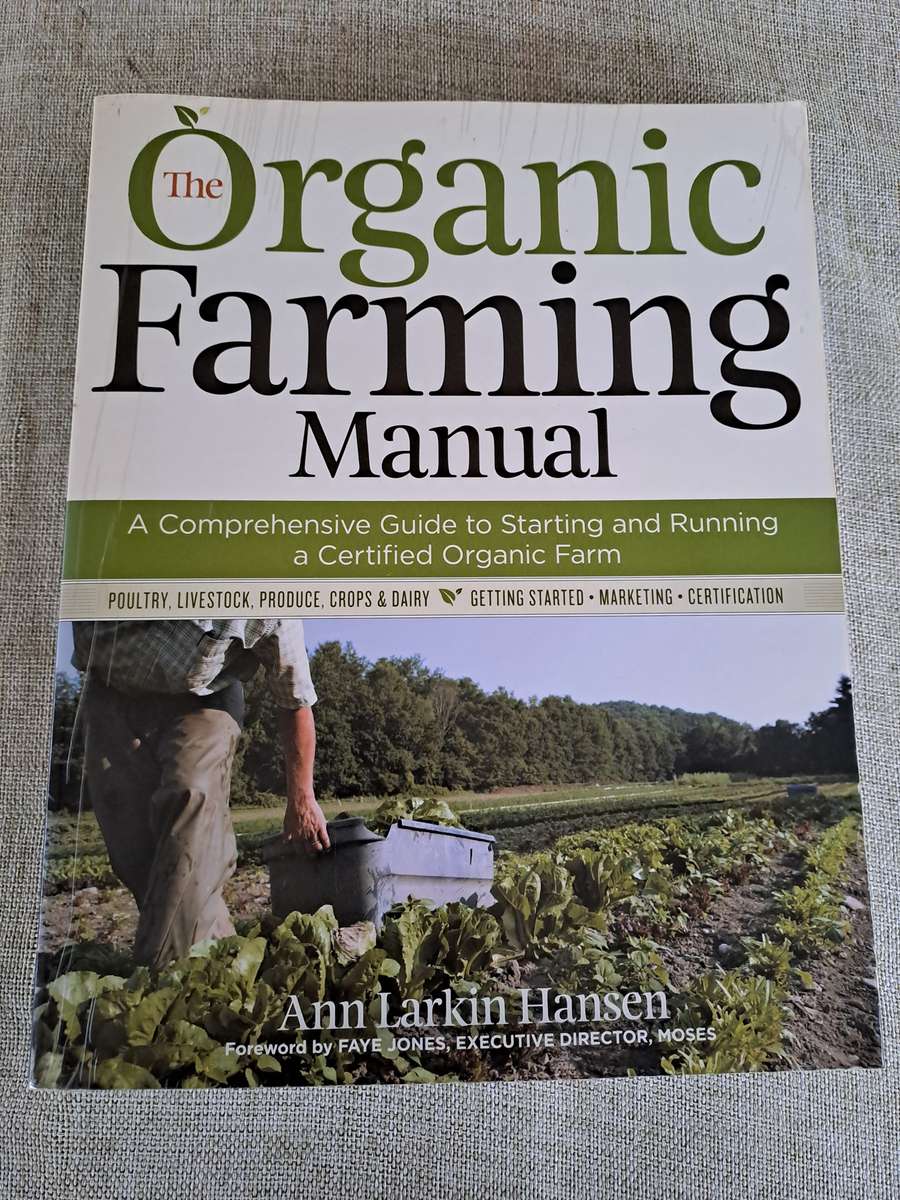 The Organic Farming Manual: A Comprehensive Guide to Starting and Running a Certified Organic Farm