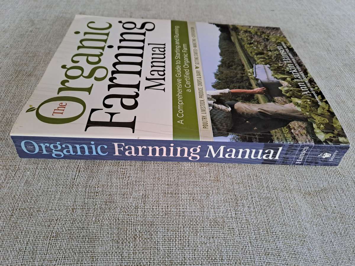 The Organic Farming Manual: A Comprehensive Guide to Starting and Running a Certified Organic Farm