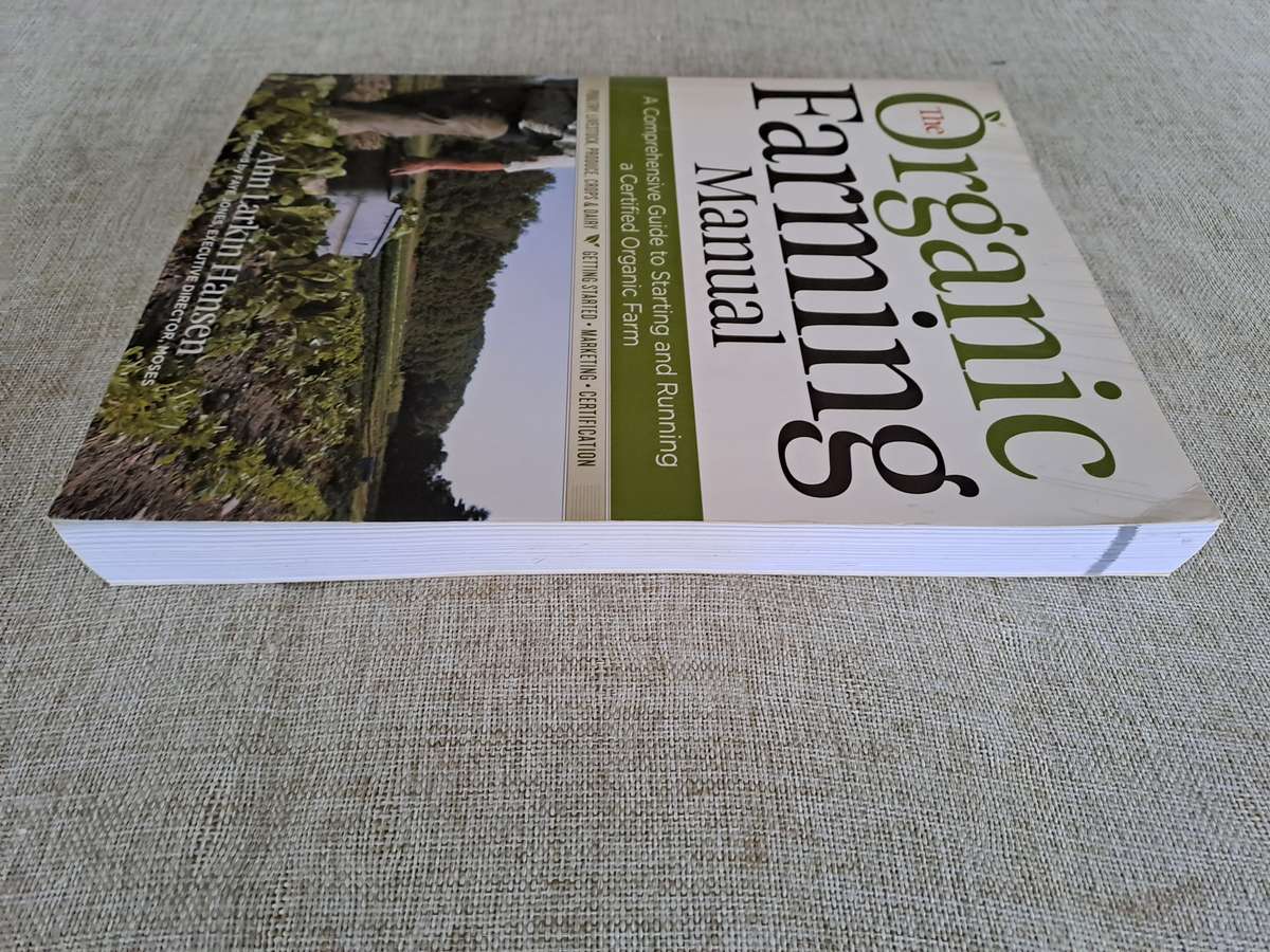The Organic Farming Manual: A Comprehensive Guide to Starting and Running a Certified Organic Farm