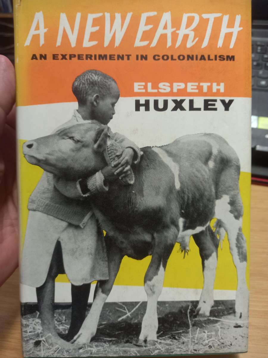 A New Earth - an experiment in colonialism - Elspeth Huxley