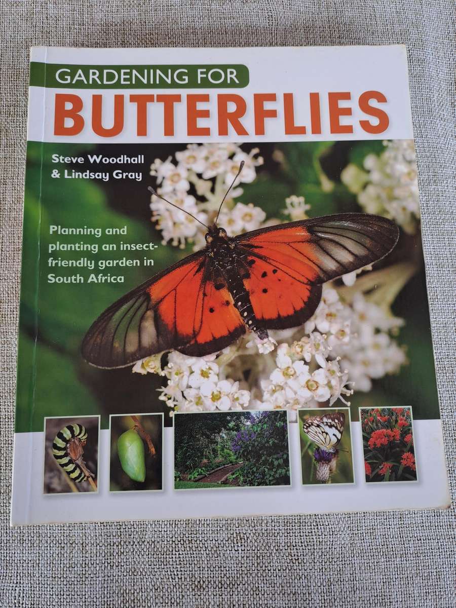 Gardening for Butterflies: Planning and Planting an insect-friendly garden in South Africa (Signed)
