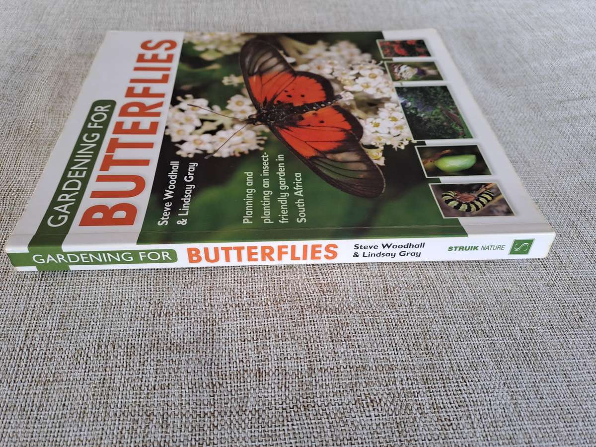 Gardening for Butterflies: Planning and Planting an insect-friendly garden in South Africa (Signed)