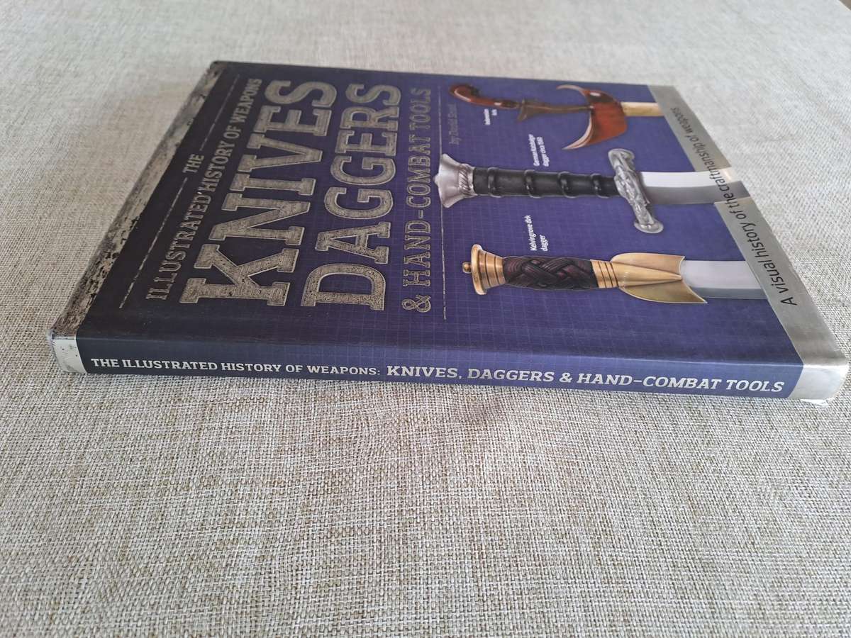 The Illustrated History of Weapons Knives, Daggers & Hand-Combat Tools