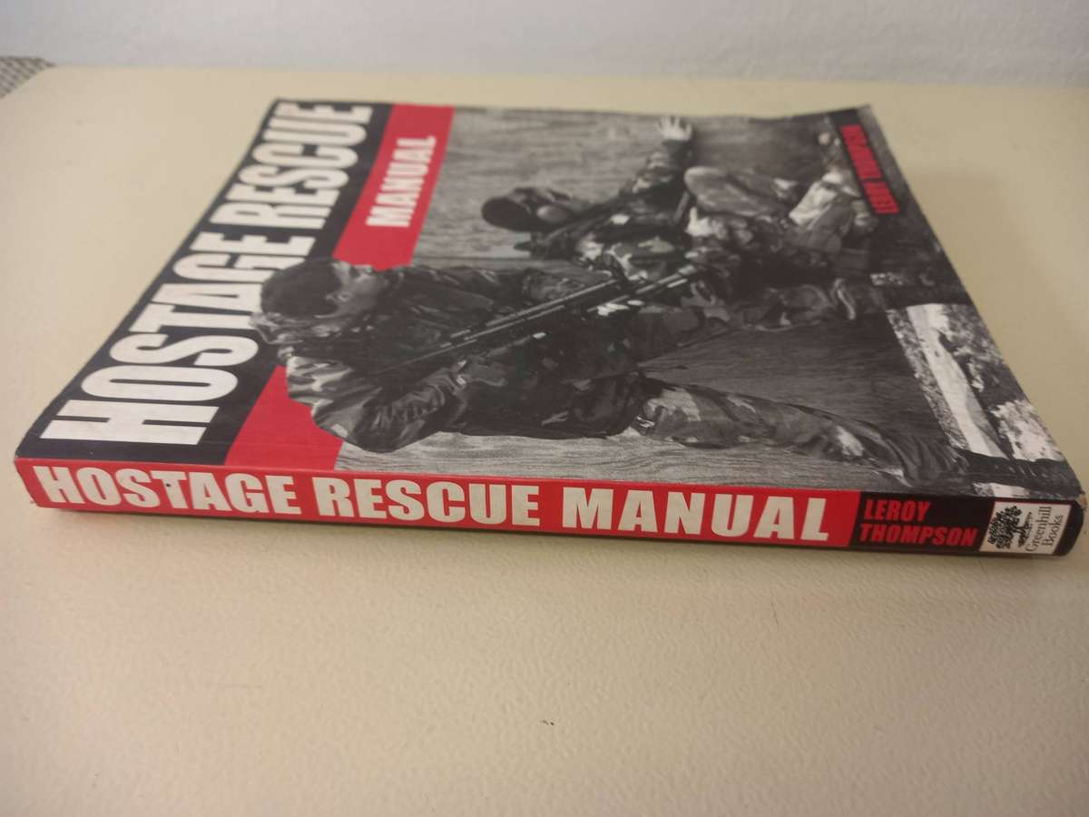 Hostage Rescue Manual: Tactics of the Counter-Terrorist Professionals - LeroyThompson