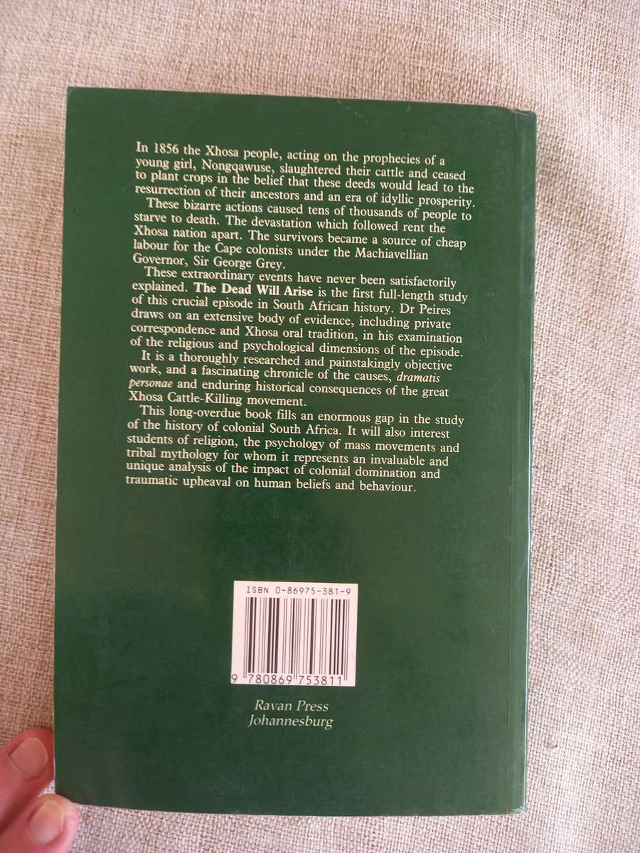 The Dead Will Arise. Nongqawuse and the Great Xhosa Cattle-Killing Movement of 1856-7. - Peires, J B