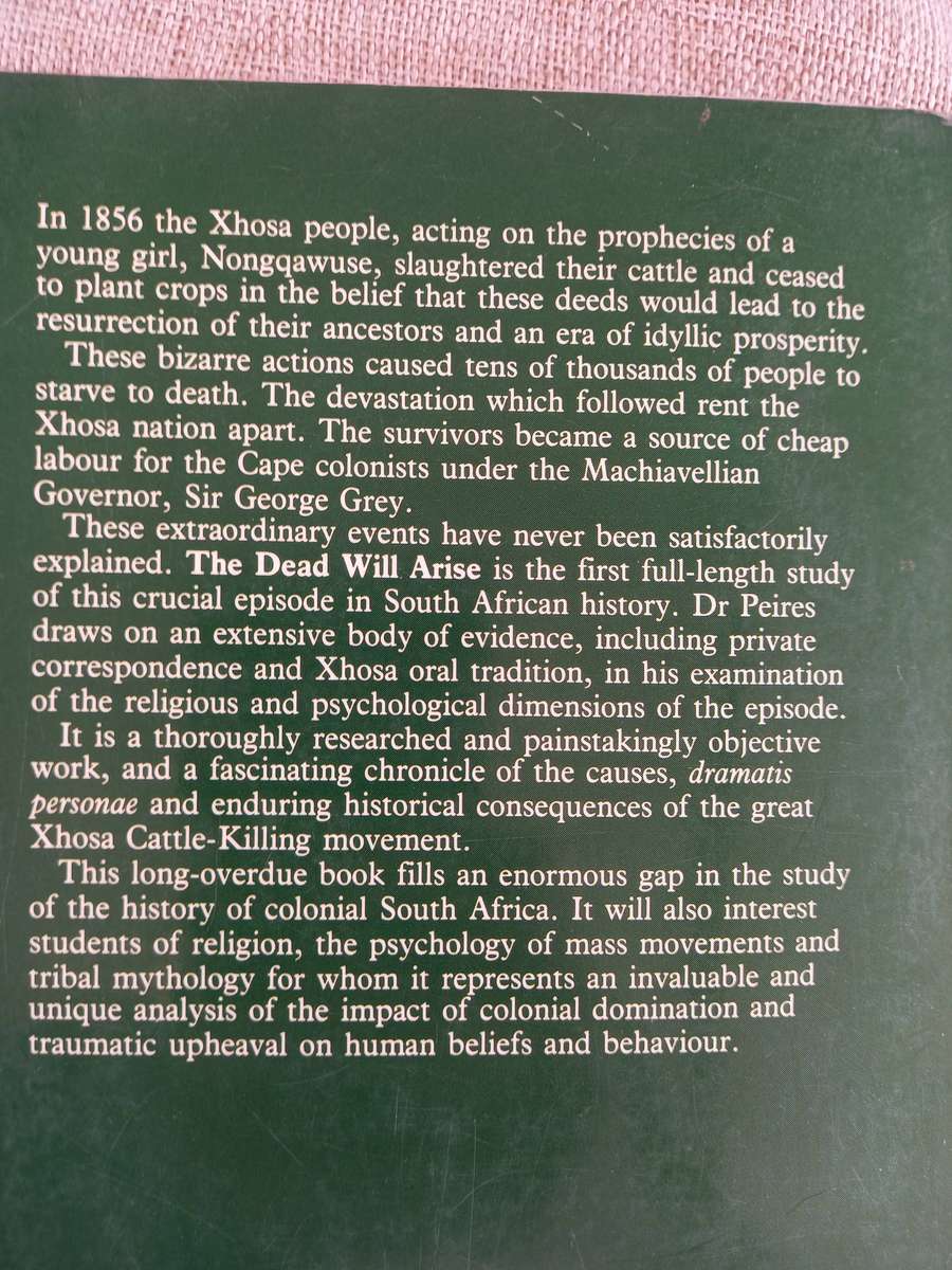 The Dead Will Arise. Nongqawuse and the Great Xhosa Cattle-Killing Movement of 1856-7. - Peires, J B