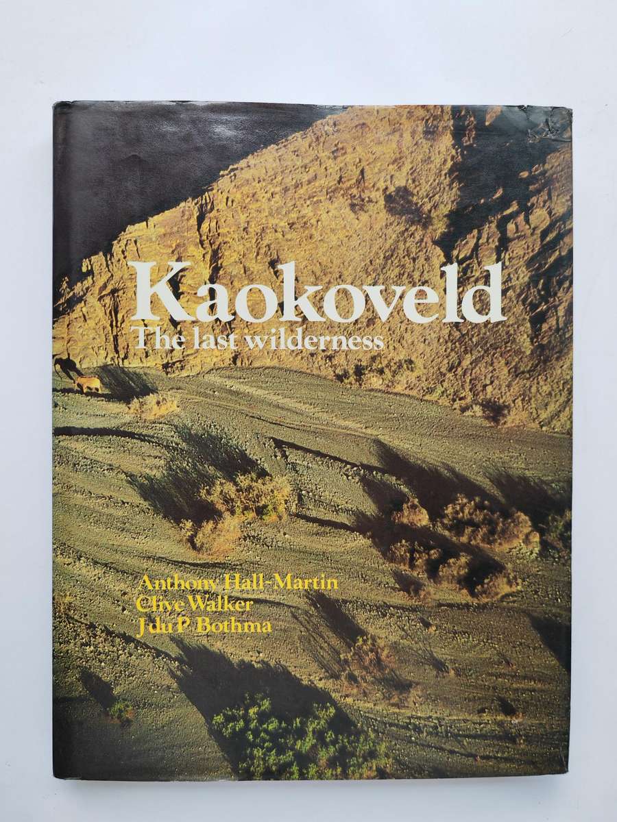 Kaokoveld, The Last Wilderness - Anthony Hall-Martin, Clive Walker, J du P Bothma