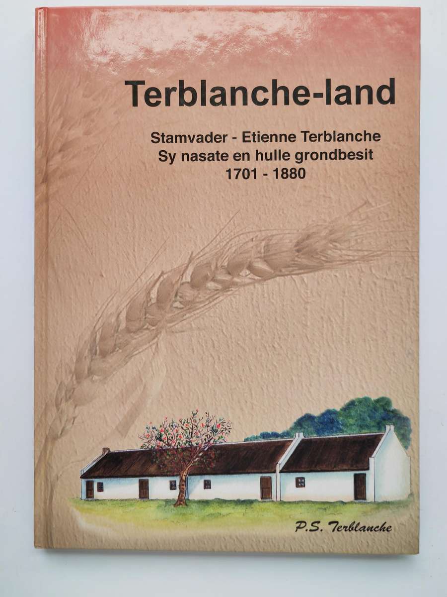 Terblance-land: stamvader Etienne Terblance, .. 1701-1880:  P.S. Terblanche