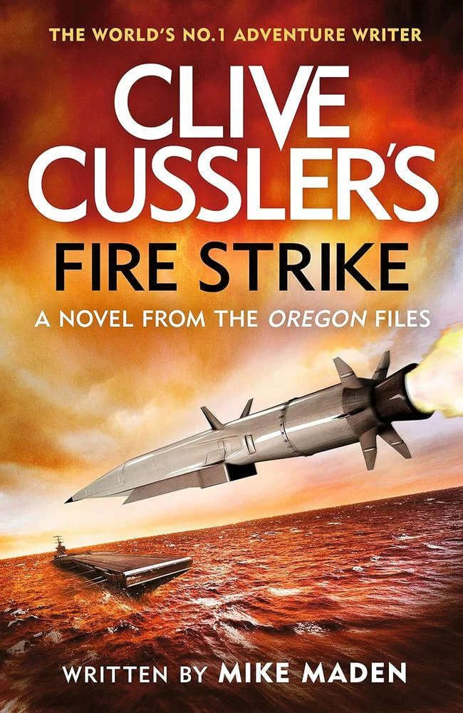 CLIVE CUSSLER's FIRE STRIKE written by MIKE MADEN