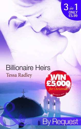 BILLIONAIRE HEIRS by TESSA RADLEY (3-in-1 MILLS and BOONS) By Request