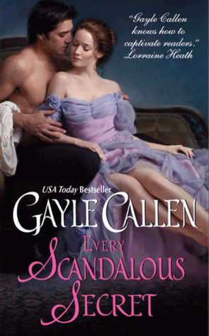 EVERY SCANDALOUS SECRET by GAYLE CALLEN