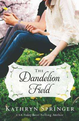 THE DANDELION FIELD by KATHRYN SPRINGER (Banister Falls #1) Christian Fiction