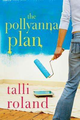 THE POLLYANNA PLAN by TALLI ROLAND