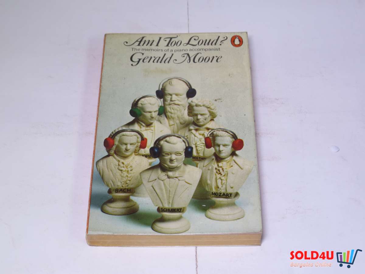 Am I too loud? The memoirs of a piano accompanist - Gerald Moore