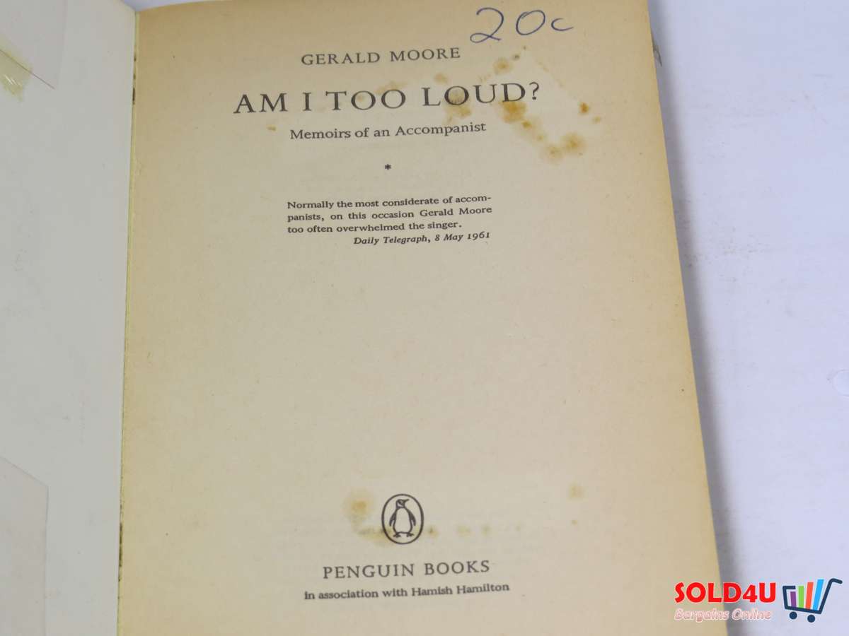 Am I too loud? The memoirs of a piano accompanist - Gerald Moore