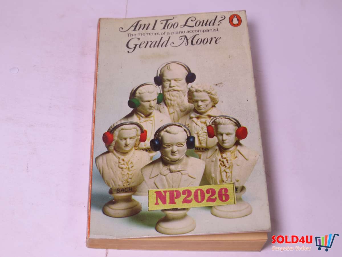 Am I too loud? The memoirs of a piano accompanist - Gerald Moore