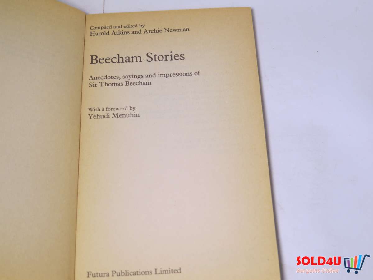 Beecham Stories: Anecdotes, Sayings and Impressions of Sir Thomas Beecham by Harold Atkins