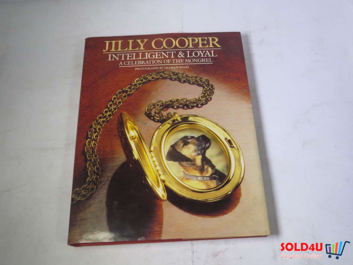 Intelligent and Loyal - A Celebration of the Mongrel - Jilly Cooper