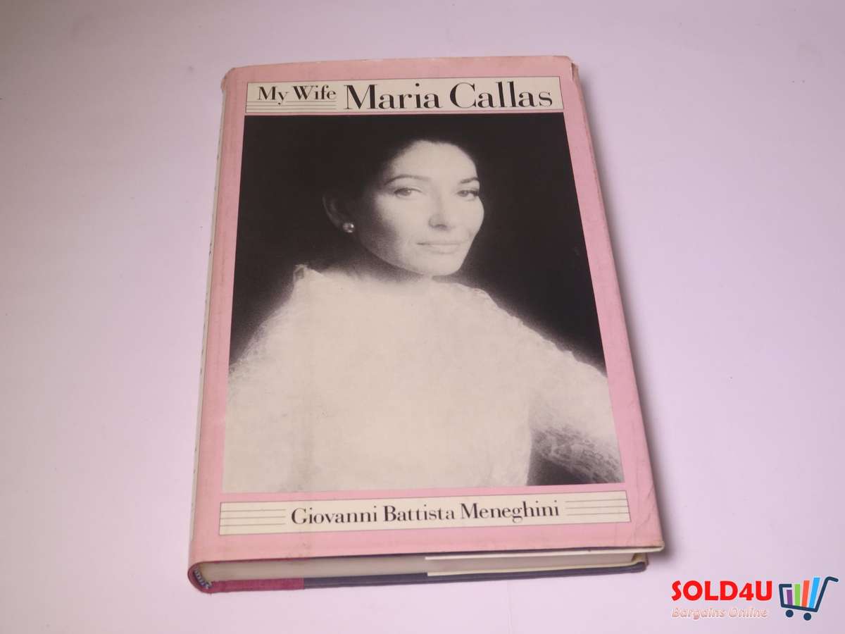 My Wife Maria Callas - Giovanni Battista Meneghini