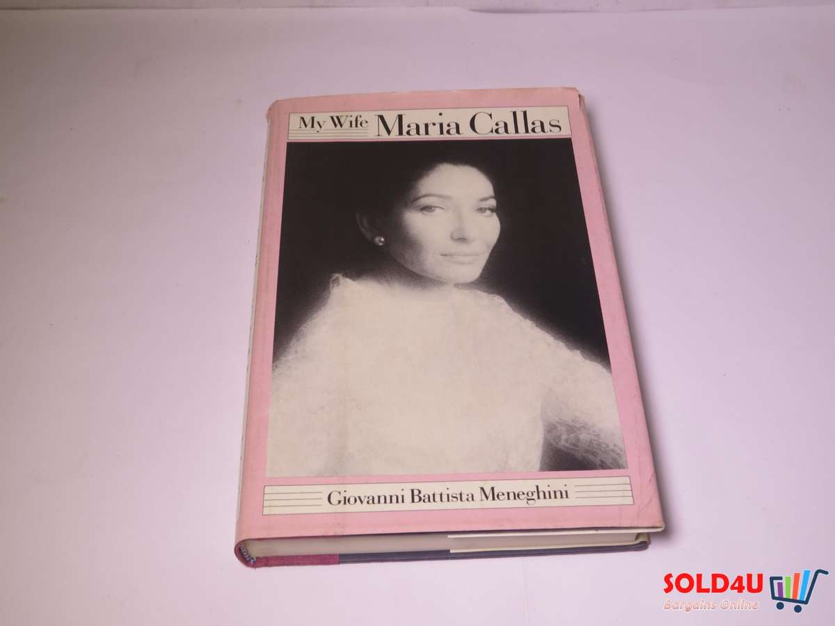 My Wife Maria Callas - Giovanni Battista Meneghini